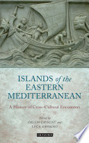 Islands of the Eastern Mediterranean : a history of cross-cultural encounters /