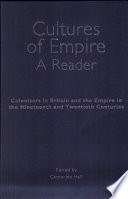 Cultures of empire : colonizers in Britain and the Empire in the nineteenth and twentieth centuries : a reader /