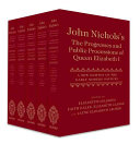 John Nichols's The progresses and public processions of Queen Elizabeth I : a new edition of the early modern sources /