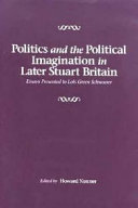 Politics and the political imagination in later Stuart Britain : essays presented to Lois Green Schwoerer /