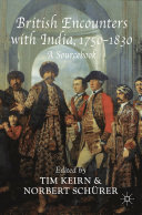 British encounters with India, 1750-1830 : a sourcebook /