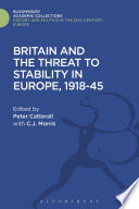 Britain and the threat to stability in Europe, 1918-45 /