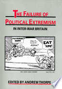 The Failure of political extremism in inter-war Britain /