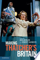 Making Thatcher's Britain /