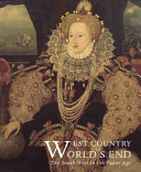 West Country to World's End : the south west in the Tudor Age /