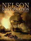 Nelson, navy & nation : the Royal Navy & the British people, 1688-1815 /