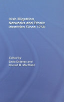 Irish migration, networks and ethnic identities since 1750 /