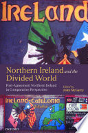 Northern Ireland and the divided world : the Northern Ireland conflict and the Good Friday Agreement in comparative perspective /