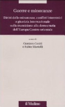 Guerre e minoranze : diritti delle minoranze, conflitti interetnici e giustizia internazionale nella transizione alla democrazia dell'Europa centro-orientale /