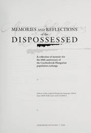 Memories and reflections of the dispossessed : a collection of memoirs for the 60th anniversary of the Czechoslovak-Hungarian population exchange /