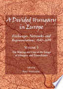 A divided Hungary in Europe : Exchanges, networks and representations, 1541-1699.