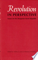 Revolution in perspective; essays on the Hungarian Soviet Republic of 1919.