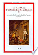 La memoire des guerres de religion. enjeux historiques, enjeux politiques, 1760-1830 /