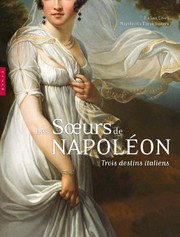 Les sœurs de Napoléon : trois destins italiens = Italian lives, Napoleon's three sisters /