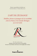 L'art de l'échange : modèles, formes et pratiques de la sociabilité entre la France et la Grande-Bretagne au XVIIIe siècle = The art of exchange : models, forms and practices of sociability between Great Britain and France in the eighteenth century /