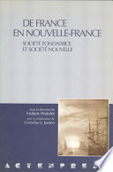 De France en Nouvelle-France : Societe fondatrice et societe nouvelle.