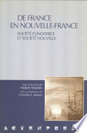 De France en Nouvelle-France : société fondatrice et société nouvelle /