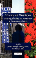 Hexagonal variations : diversity, plurality and reinvention in contemporary France /
