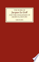 The work of Jacques Le Goff and the challenges of medieval history /