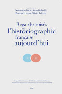 Regards croisés sur l'historiographie française aujourd'hui /