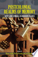 Postcolonial realms of memory : sites and symbols in modern France /