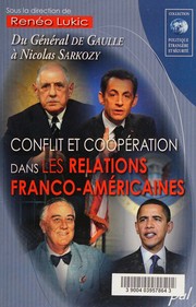 Conflit et coopération dans les relations Franco-Américaines : du Général de Gaulle à Nicolas Sarkozy /