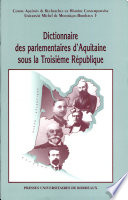 Dictionnaire des parlementaires d'Aquitaine sous la Troisième République /