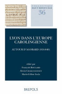 Lyon dans l'Europe carolingienne : autour d'Agobard (816-840) /