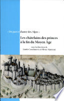 "De part et d'autre des Alpes" : les châtelains des princes à la fin du moyen âge : actes de la table ronde de Chambéry, 11 et 12 octobre 2001 /