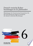 Mitteilungen der Gemeinsamen Kommission für die Erforschung der jüngeren Geschichte der deutsch-russischen Beziehungen. Deutsch-russische Kulturbeziehungen im 20. Jahrhundert. Einflüsse und Wechselwirkungen /