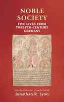 Noble society : five lives from twelfth-century Germany /