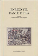 Enrico VII, Dante e Pisa : a 700 anni dalla morte dell'imperatore e dalla Monarchia (1313-2013) /