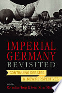 Imperial Germany revisited : continuing debates and new perspectives /
