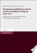 Die Bundesrepublik Deutschland und die europäische Einigung, 1949-2000 : politische Akteure, gesellschaftliche Kräfte und internationale Erfahrungen : Festschrift für Wolf D. Gruner zum 60. Geburtstag /