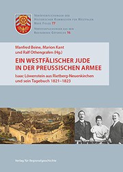 Ein westfälischer Jude in der preussischen Armee : Isaac Löwenstein aus Rietberg-Neuenkirchen und sein Tagebuch 1821-1823 /