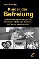 Kinder der Befreiung : transatlantische Erfahrungen und Perspektiven Schwarzer Deutscher der Nachkriegsgeneration /