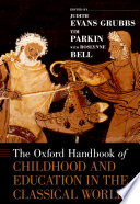 The Oxford handbook of childhood and education in the classical world /