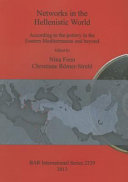 Networks in the Hellenistic world : according to the pottery in the eastern Mediterranean and beyond /