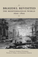 Braudel revisited : the Mediterranean world, 1600-1800 /