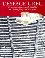 L'espace grec : 150 ans de fouilles de l'Ecole française d'Athènes.