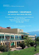 Esperos = Hesperos : the Aegean seen from the West : proceedings of the 16th International Aegean Conference, University of Ioannina, Department of History and Archaeology, Unit of Archaeology and Art History, 18-21 May 2016 /