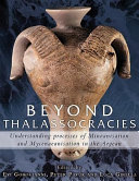 Beyond thalassocracies : understanding processes of Minoanisation and Mycenaeanisation in the Aegean /