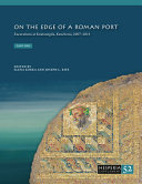 On the edge of a Roman port : excavations at Koutsongila, Kenchreai, 2007-2014 /