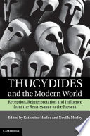 Thucydides and the modern world : reception, reinterpretation and influence from the Renaissance to the present /