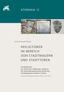 Heiligtümer im Bereich von Stadtmauern und Stadttoren : Festkolloquium aus Anlass des 100jährigen Jubiläums der Kerameikosgrabung des Deutschen Archäologischen Instituts in Athen /