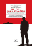 Ma i cieli non si assaltano : gli anni del '68, i tempi post-ideologici, la mia Cava, la Badia : fatti e persone lungo una vita della generazione inquieta /