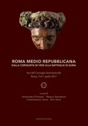 Roma medio repubblicana : dalla conquista di Veio alla battaglia di Zama : atti del Convegno internazionale, Roma, 5-6-7 aprile 2017 /