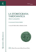 La storiografia tardoantica : bilanci e prospettive : in memoria di Antonio Baldini /