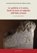 Le periferie e il centro : studi di storia ed epigrafia dell'Italia romana /
