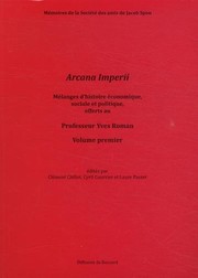 Arcana Imperii : mélanges d'histoire économique, sociale et politique, offerts au professeur Yves Roman /